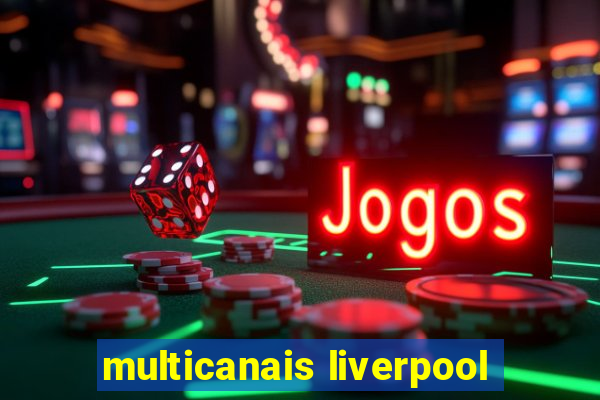 multicanais liverpool